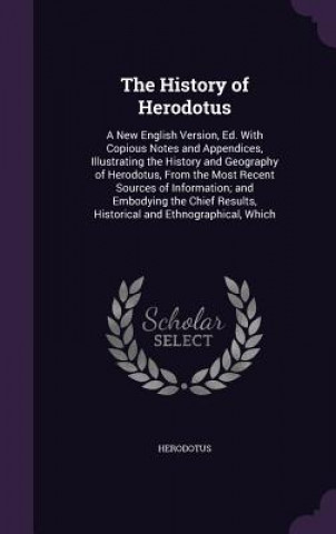 THE HISTORY OF HERODOTUS: A NEW ENGLISH