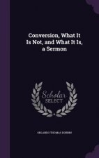 CONVERSION, WHAT IT IS NOT, AND WHAT IT