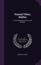 VICARIAL TITHES, HALIFAX: A TRUE STATEME