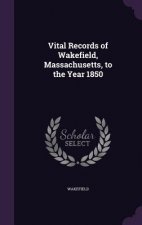 VITAL RECORDS OF WAKEFIELD, MASSACHUSETT