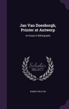 JAN VAN DOESBORGH, PRINTER AT ANTWERP: A