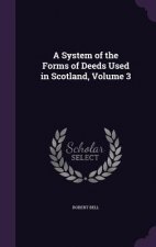 A SYSTEM OF THE FORMS OF DEEDS USED IN S
