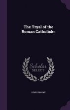 THE TRYAL OF THE ROMAN CATHOLICKS