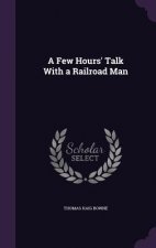 A FEW HOURS' TALK WITH A RAILROAD MAN