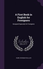 A FIRST BOOK IN ENGLISH FOR FOREIGNERS: