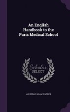 AN ENGLISH HANDBOOK TO THE PARIS MEDICAL