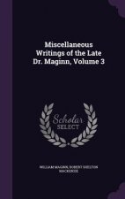 MISCELLANEOUS WRITINGS OF THE LATE DR. M