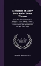 MEMORIES OF MANY MEN AND OF SOME WOMEN: