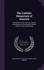 THE CATHOLIC DEMOCRACY OF AMERICA: TWO E