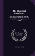 THE ELECTRICAL CATECHISM: 533 PLAIN ANSW