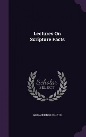 LECTURES ON SCRIPTURE FACTS