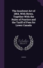 THE INSOLVENT ACT OF 1864, WITH NOTES, T