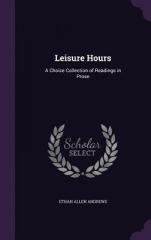 LEISURE HOURS: A CHOICE COLLECTION OF RE