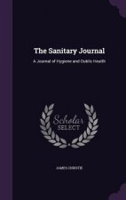 THE SANITARY JOURNAL: A JOURNAL OF HYGIE