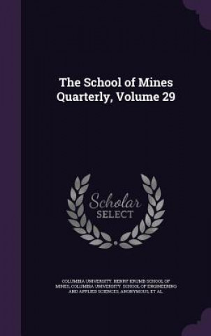 THE SCHOOL OF MINES QUARTERLY, VOLUME 29