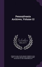 PENNSYLVANIA ARCHIVES, VOLUME 12