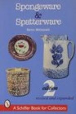 Spongeware and Spatterware. Revised 2nd Edition