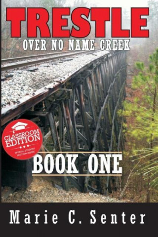 Trestle Over No Name Creek - Book One, Classroom Edition