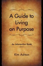 A Guide to Living on Purpose