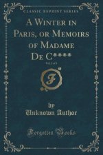 A Winter in Paris, or Memoirs of Madame De C****, Vol. 2 of 3 (Classic Reprint)