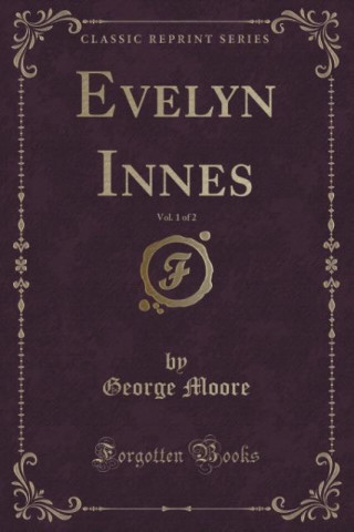 Evelyn Innes, Vol. 1 of 2 (Classic Reprint)