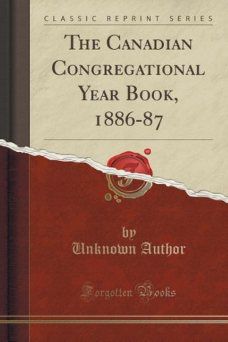 The Canadian Congregational Year Book, 1886-87 (Classic Reprint)