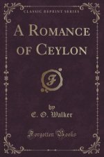 A Romance of Ceylon (Classic Reprint)