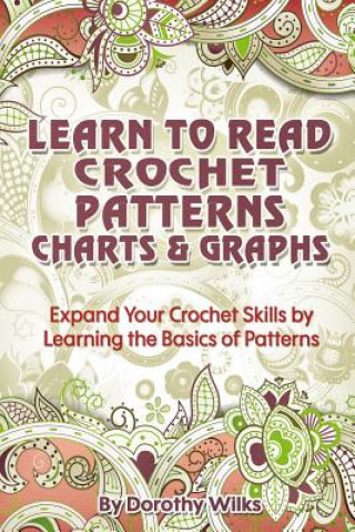 Learn to Read Crochet Patterns, Charts, and Graphs