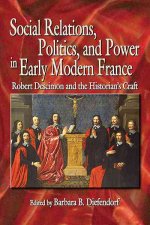 Social Relations, Politics, and Power in Early Modern France