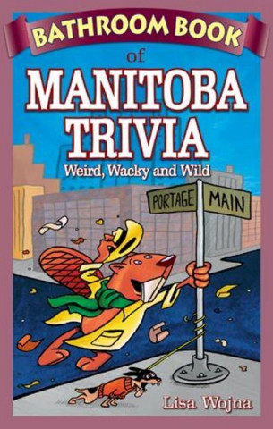 Bathroom Book of Manitoba Trivia