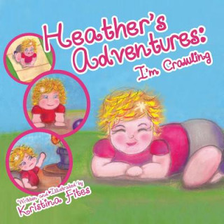 Heather's Adventures - I'm Crawling