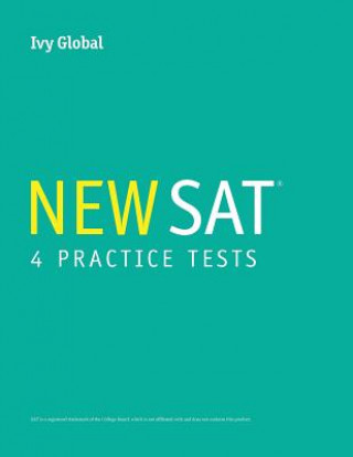 Ivy Global's New SAT 4 Practice Tests (A Compilation of Tests 1 - 4)