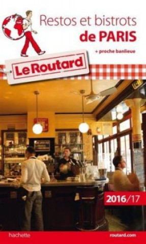Guide du Routard Restos et bistrots de Paris 2016/2017