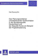 Das Planungsverfahren umweltrelevanter Grovorhaben in der Bundesrepublik Deutschland und der Republik Korea am Beispiel der Flughafenplanung