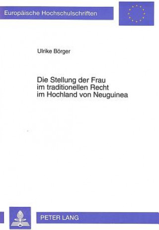 Die Stellung der Frau im traditionellen Recht im Hochland von Neuguinea