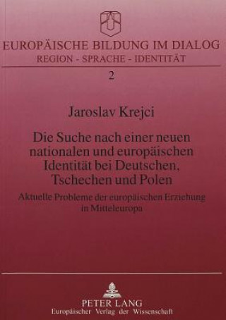 Die Suche nach einer neuen nationalen und europaeischen Identitaet bei Deutschen, Tschechen und Polen