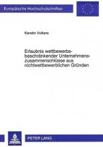 Erlaubnis wettbewerbsbeschraenkender Unternehmenszusammenschluesse aus nichtwettbewerblichen Gruenden