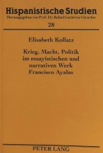 Krieg, Macht, Politik im essayistischen und narrativen Werk Francisco Ayalas