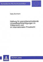 Haftung fuer grenzueberschreitende Umweltbeeintraechtigungen im Voelkerrecht und im Internationalen Privatrecht