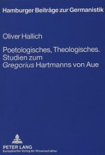 Poetologisches, Theologisches.- Studien zum Â«GregoriusÂ» Hartmanns von Aue