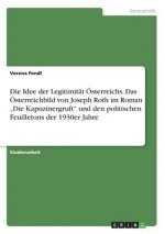 Die Idee der Legitimität Österreichs. Das Österreichbild von Joseph Roth im Roman 