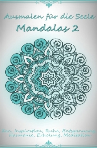 Ausmalen für die Seele - Mandalas 2