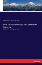 Jacob Steiners Vorlesungen uber synthetische Geometrie