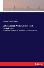 Johann Jakob Walters, Kunst- und Lustgartners