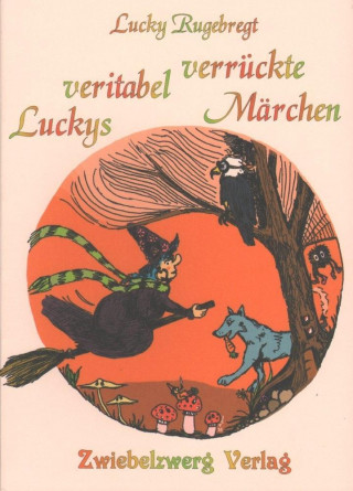 Luckys veritabel verrückte Märchen