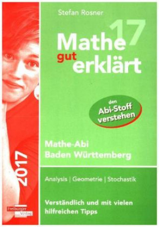 Mathe gut erklärt 2017 Mathe-Abi Baden-Württemberg