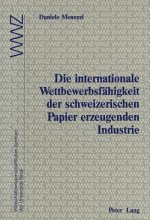 Die internationale Wettbewerbsfaehigkeit der schweizerischen Papier erzeugenden Industrie