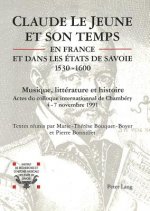 Claude Le Jeune et son temps en France et dans les Etats de Savoie (1530-1600)