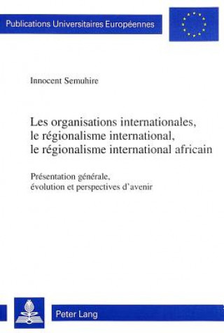 Les organisations internationales, le regionalisme international, le regionalisme international africain