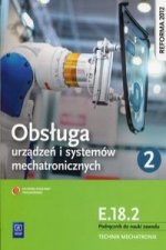 Obsluga urzadzen i systemow mechatronicznych E.18.2 Podrecznik do nauki zawodu technik mechatronik Czesc 2